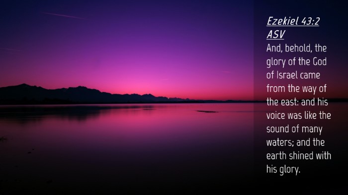 Picture 04 - Ezekiel 43:2 ASV Desktop Wallpaper - And, behold, the glory of the God of Israel came - Desktop Bible Verse Wallpaper