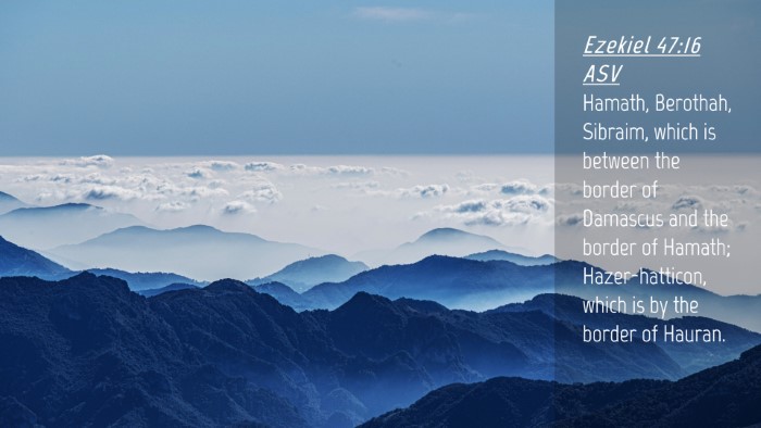 Picture 04 - Ezekiel 47:16 ASV Desktop Wallpaper - Hamath, Berothah, Sibraim, which is between the - Desktop Bible Verse Wallpaper