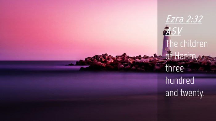 Picture 04 - Ezra 2:32 ASV Desktop Wallpaper - The children of Harim, three hundred and - Desktop Bible Verse Wallpaper