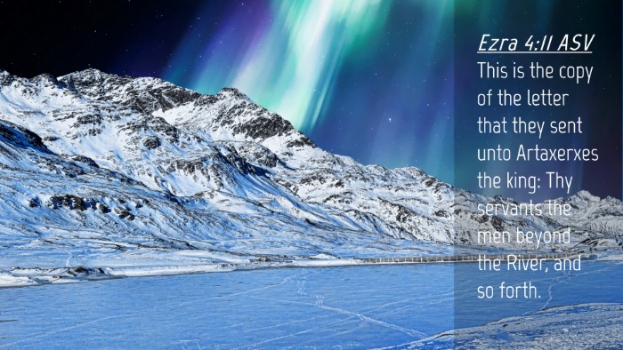Picture 04 - Ezra 4:11 ASV Desktop Wallpaper - This is the copy of the letter that they sent - Desktop Bible Verse Wallpaper