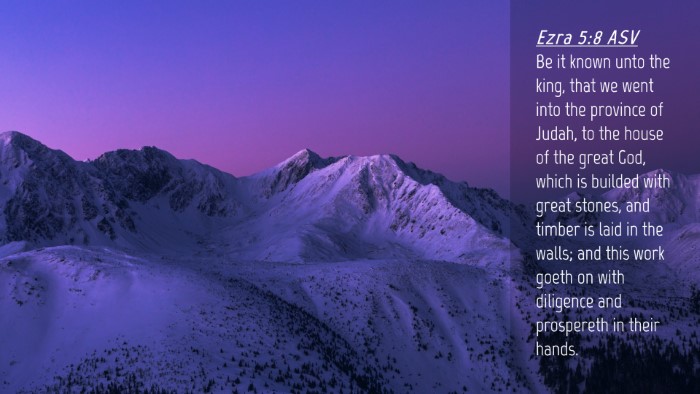 Picture 04 - Ezra 5:8 ASV Desktop Wallpaper - Be it known unto the king, that we went into the - Desktop Bible Verse Wallpaper