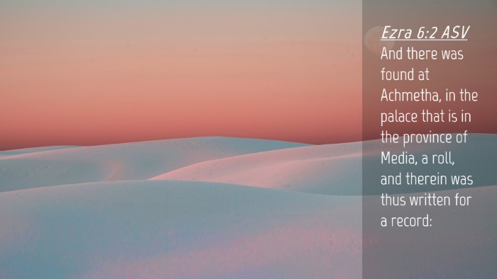 Picture 04 - Ezra 6:2 ASV Desktop Wallpaper - And there was found at Achmetha, in the palace - Desktop Bible Verse Wallpaper