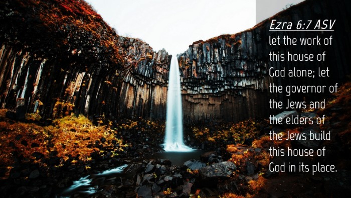 Picture 04 - Ezra 6:7 ASV Desktop Wallpaper - let the work of this house of God alone; let the - Desktop Bible Verse Wallpaper