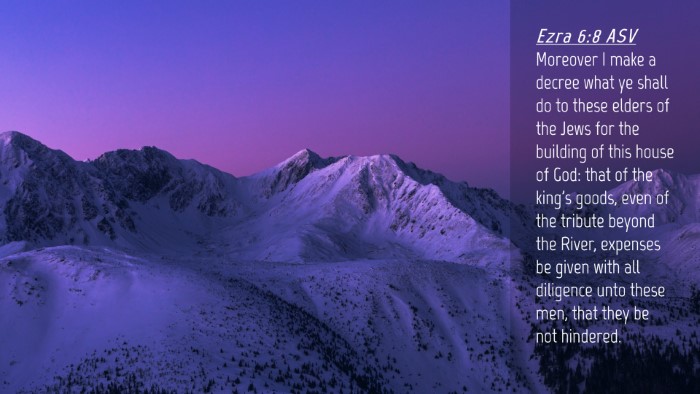 Picture 04 - Ezra 6:8 ASV Desktop Wallpaper - Moreover I make a decree what ye shall do to - Desktop Bible Verse Wallpaper