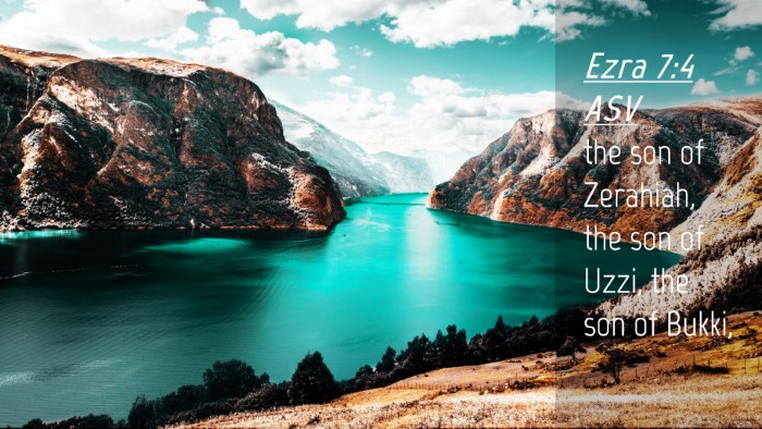 Picture 04 - Ezra 7:4 ASV Desktop Wallpaper - the son of Zerahiah, the son of Uzzi, the son of - Desktop Bible Verse Wallpaper