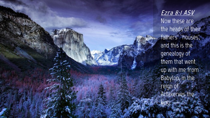 Picture 04 - Ezra 8:1 ASV Desktop Wallpaper - Now these are the heads of their fathers' - Desktop Bible Verse Wallpaper