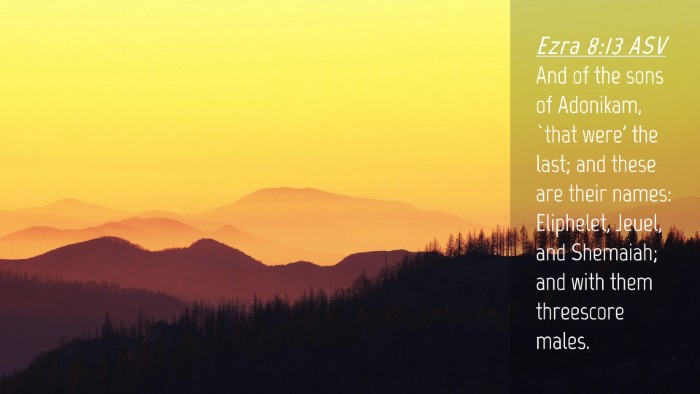 Picture 04 - Ezra 8:13 ASV Desktop Wallpaper - And of the sons of Adonikam, `that were' the - Desktop Bible Verse Wallpaper