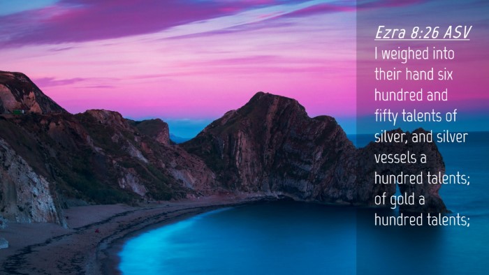 Picture 04 - Ezra 8:26 ASV Desktop Wallpaper - I weighed into their hand six hundred and fifty - Desktop Bible Verse Wallpaper