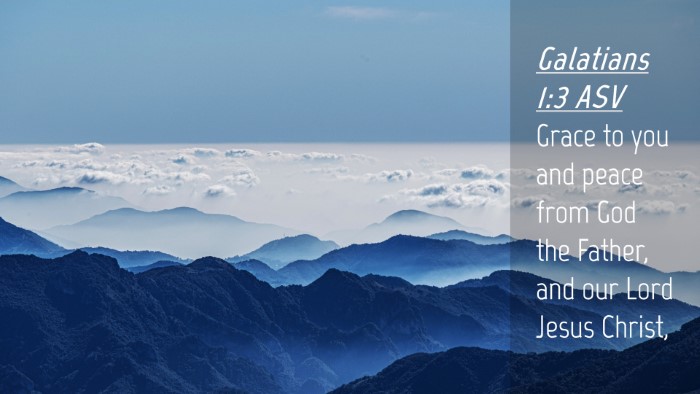 Picture 04 - Galatians 1:3 ASV Desktop Wallpaper - Grace to you and peace from God the Father, and - Desktop Bible Verse Wallpaper
