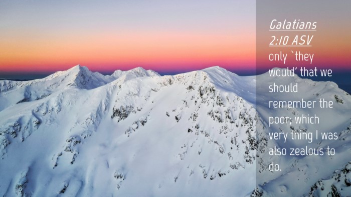 Picture 04 - Galatians 2:10 ASV Desktop Wallpaper - only `they would' that we should remember the - Desktop Bible Verse Wallpaper