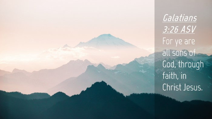 Picture 04 - Galatians 3:26 ASV Desktop Wallpaper - For ye are all sons of God, through faith, in - Desktop Bible Verse Wallpaper