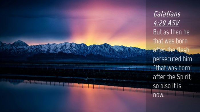 Picture 04 - Galatians 4:29 ASV Desktop Wallpaper - But as then he that was born after the flesh - Desktop Bible Verse Wallpaper