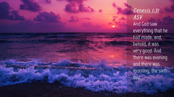 Picture 04 - Genesis 1:31 ASV Desktop Wallpaper - And God saw everything that he had made, and, - Desktop Bible Verse Wallpaper