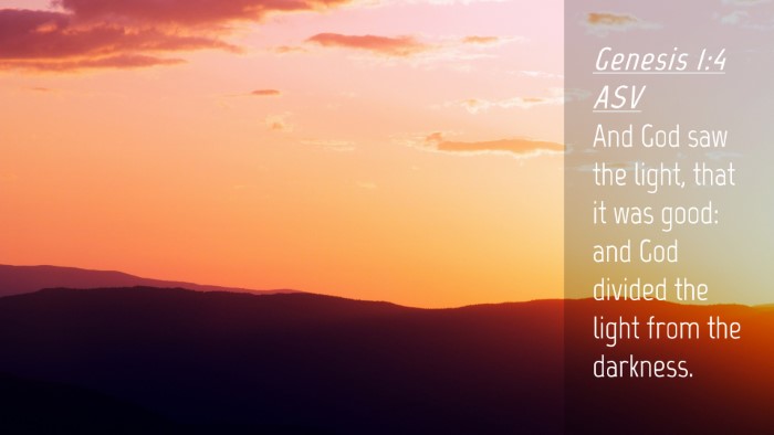 Picture 04 - Genesis 1:4 ASV Desktop Wallpaper - And God saw the light, that it was good: and God - Desktop Bible Verse Wallpaper