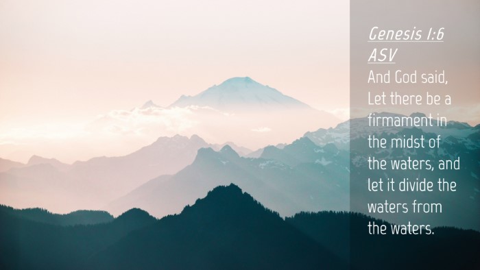 Picture 04 - Genesis 1:6 ASV Desktop Wallpaper - And God said, Let there be a firmament in the - Desktop Bible Verse Wallpaper