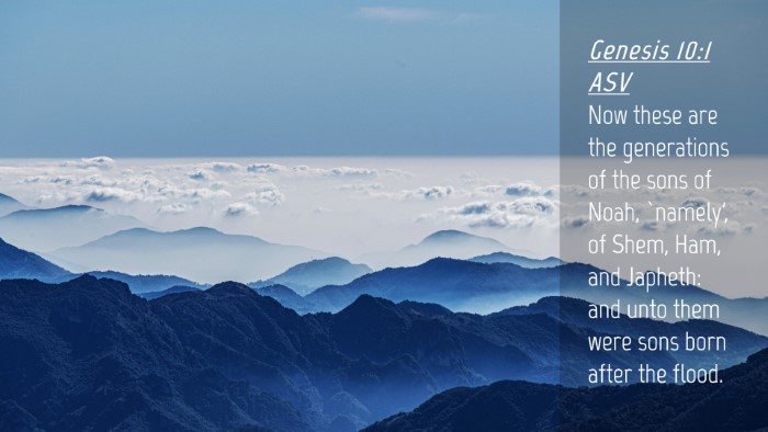 Picture 04 - Genesis 10:1 ASV Desktop Wallpaper - Now these are the generations of the sons of - Desktop Bible Verse Wallpaper