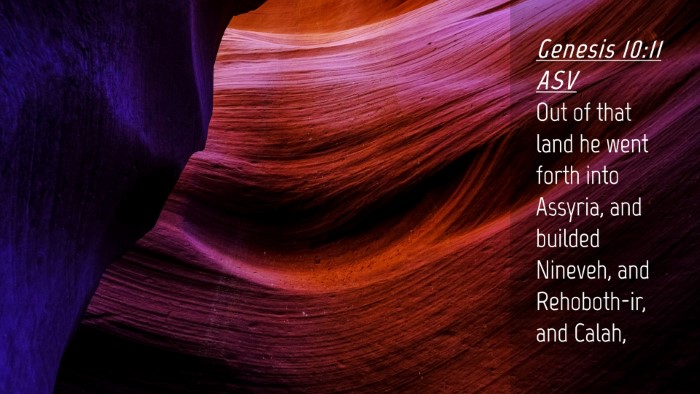 Picture 04 - Genesis 10:11 ASV Desktop Wallpaper - Out of that land he went forth into Assyria, and - Desktop Bible Verse Wallpaper