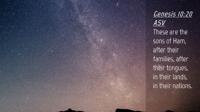 Picture 04 - Genesis 10:20 ASV Desktop Wallpaper - These are the sons of Ham, after their families, - Desktop Bible Verse Wallpaper