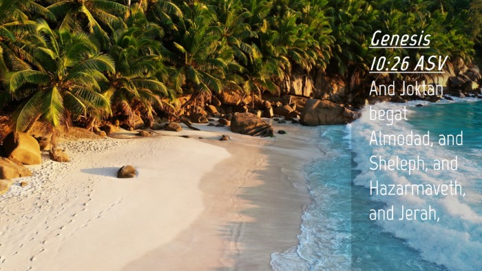 Picture 04 - Genesis 10:26 ASV Desktop Wallpaper - And Joktan begat Almodad, and Sheleph, and - Desktop Bible Verse Wallpaper