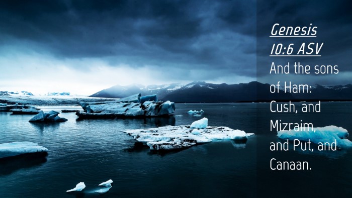 Picture 04 - Genesis 10:6 ASV Desktop Wallpaper - And the sons of Ham: Cush, and Mizraim, and Put, - Desktop Bible Verse Wallpaper