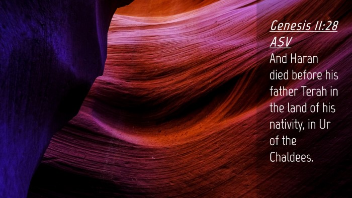 Picture 04 - Genesis 11:28 ASV Desktop Wallpaper - And Haran died before his father Terah in the - Desktop Bible Verse Wallpaper