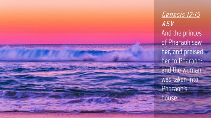Picture 04 - Genesis 12:15 ASV Desktop Wallpaper - And the princes of Pharaoh saw her, and praised - Desktop Bible Verse Wallpaper