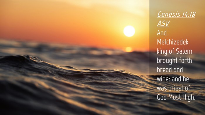 Picture 04 - Genesis 14:18 ASV Desktop Wallpaper - And Melchizedek king of Salem brought forth bread - Desktop Bible Verse Wallpaper