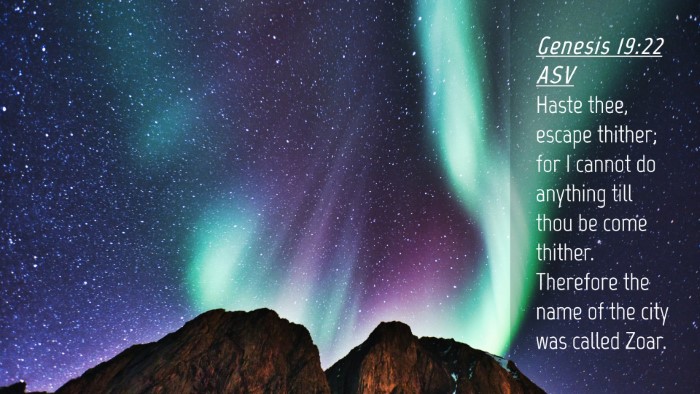 Picture 04 - Genesis 19:22 ASV Desktop Wallpaper - Haste thee, escape thither; for I cannot do - Desktop Bible Verse Wallpaper