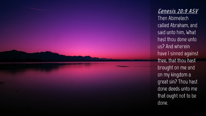 Picture 04 - Genesis 20:9 ASV Desktop Wallpaper - Then Abimelech called Abraham, and said unto him, - Desktop Bible Verse Wallpaper