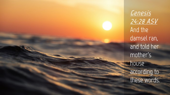 Picture 04 - Genesis 24:28 ASV Desktop Wallpaper - And the damsel ran, and told her mother's house - Desktop Bible Verse Wallpaper