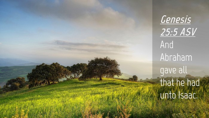 Picture 04 - Genesis 25:5 ASV Desktop Wallpaper - And Abraham gave all that he had unto - Desktop Bible Verse Wallpaper