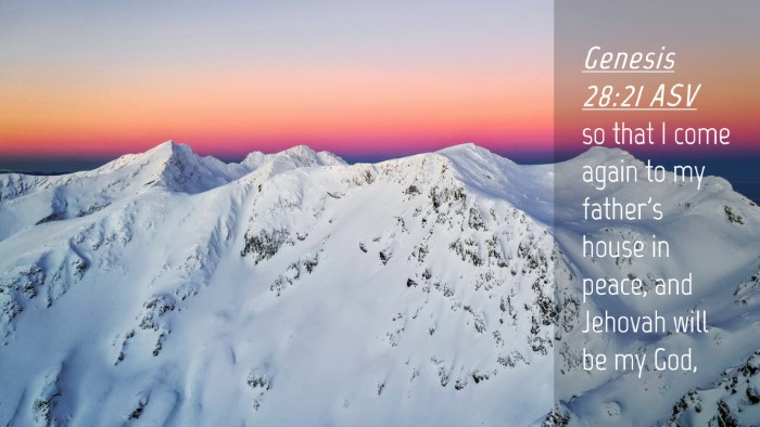 Picture 04 - Genesis 28:21 ASV Desktop Wallpaper - so that I come again to my father's house in - Desktop Bible Verse Wallpaper