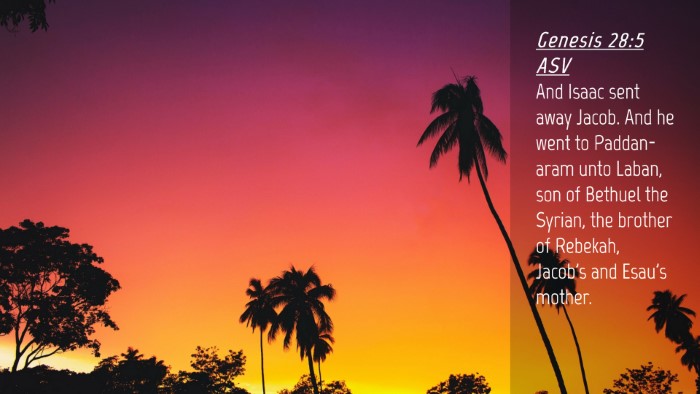 Picture 04 - Genesis 28:5 ASV Desktop Wallpaper - And Isaac sent away Jacob. And he went to - Desktop Bible Verse Wallpaper