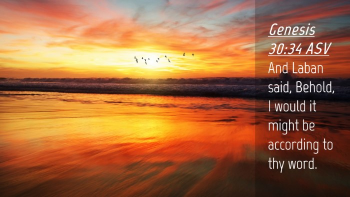Picture 04 - Genesis 30:34 ASV Desktop Wallpaper - And Laban said, Behold, I would it might be - Desktop Bible Verse Wallpaper