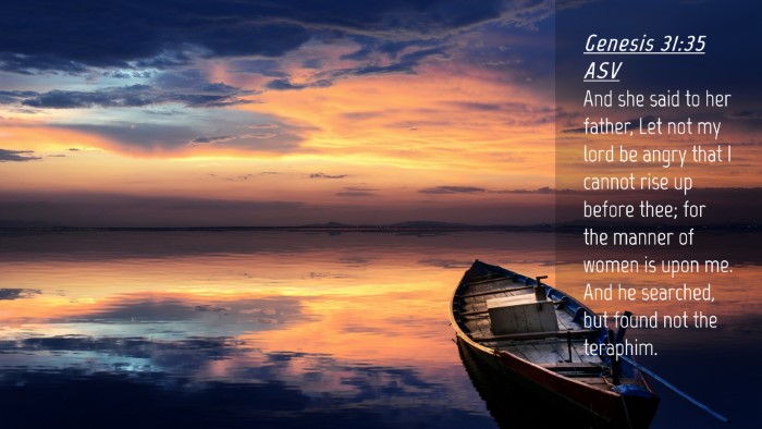 Picture 04 - Genesis 31:35 ASV Desktop Wallpaper - And she said to her father, Let not my lord be - Desktop Bible Verse Wallpaper
