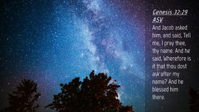 Picture 04 - Genesis 32:29 ASV Desktop Wallpaper - And Jacob asked him, and said, Tell me, I pray - Desktop Bible Verse Wallpaper