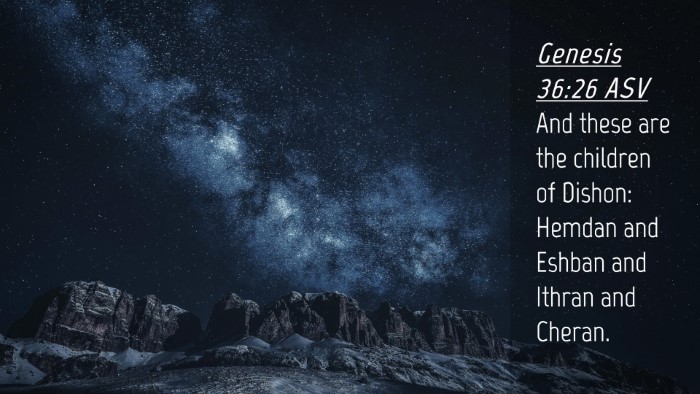Picture 04 - Genesis 36:26 ASV Desktop Wallpaper - And these are the children of Dishon: Hemdan and - Desktop Bible Verse Wallpaper