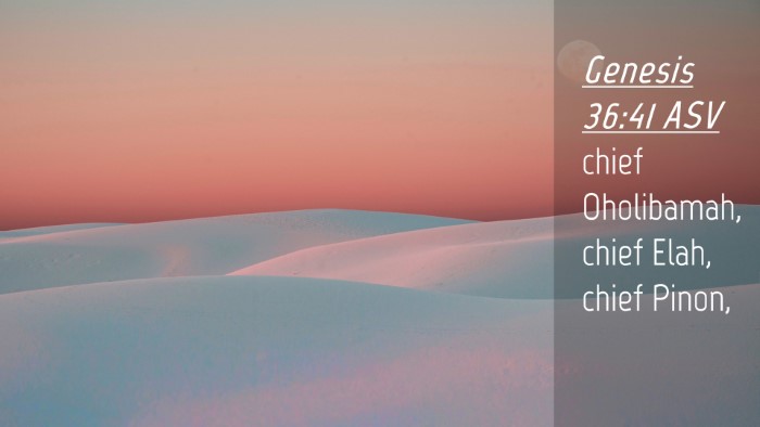 Picture 04 - Genesis 36:41 ASV Desktop Wallpaper - chief Oholibamah, chief Elah, chief - Desktop Bible Verse Wallpaper