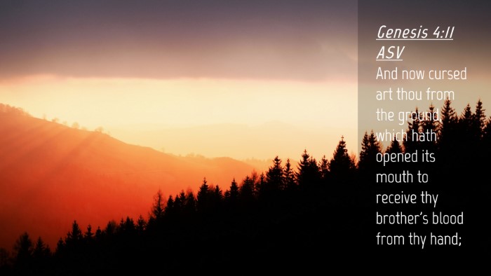 Picture 04 - Genesis 4:11 ASV Desktop Wallpaper - And now cursed art thou from the ground, which - Desktop Bible Verse Wallpaper