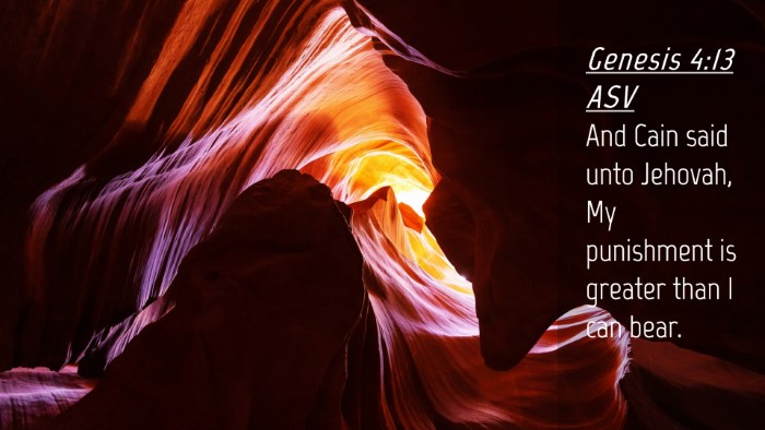 Picture 04 - Genesis 4:13 ASV Desktop Wallpaper - And Cain said unto Jehovah, My punishment is - Desktop Bible Verse Wallpaper