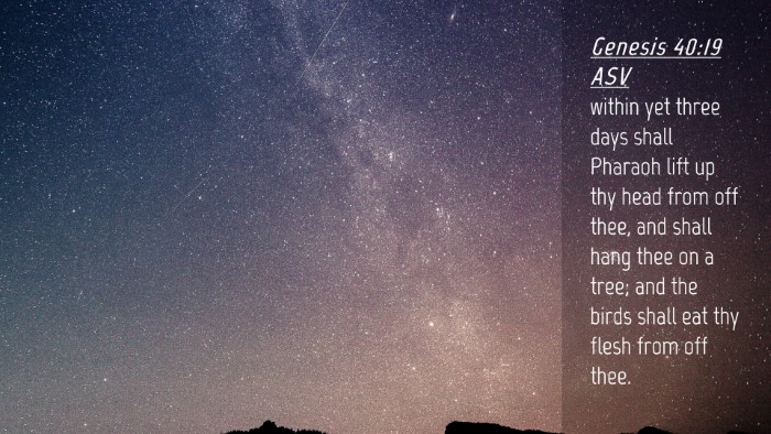 Picture 04 - Genesis 40:19 ASV Desktop Wallpaper - within yet three days shall Pharaoh lift up thy - Desktop Bible Verse Wallpaper