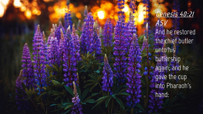 Picture 04 - Genesis 40:21 ASV Desktop Wallpaper - And he restored the chief butler unto his - Desktop Bible Verse Wallpaper