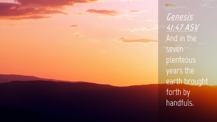 Picture 04 - Genesis 41:47 ASV Desktop Wallpaper - And in the seven plenteous years the earth - Desktop Bible Verse Wallpaper
