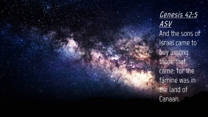 Picture 04 - Genesis 42:5 ASV Desktop Wallpaper - And the sons of Israel came to buy among those - Desktop Bible Verse Wallpaper