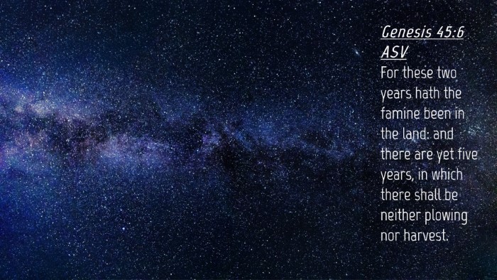 Picture 04 - Genesis 45:6 ASV Desktop Wallpaper - For these two years hath the famine been in the - Desktop Bible Verse Wallpaper