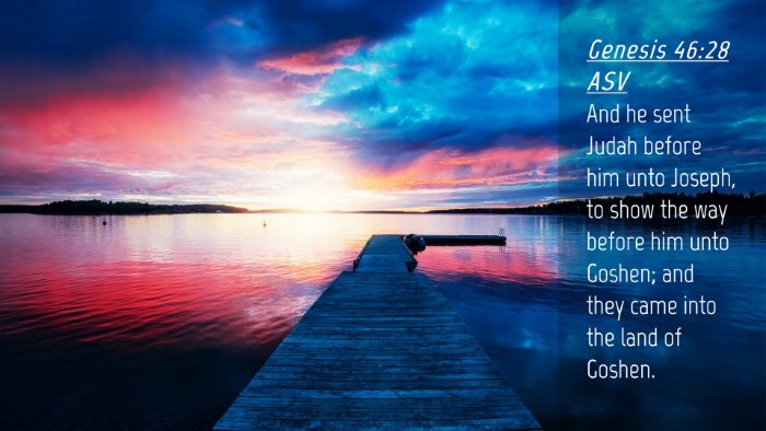 Picture 04 - Genesis 46:28 ASV Desktop Wallpaper - And he sent Judah before him unto Joseph, to show - Desktop Bible Verse Wallpaper