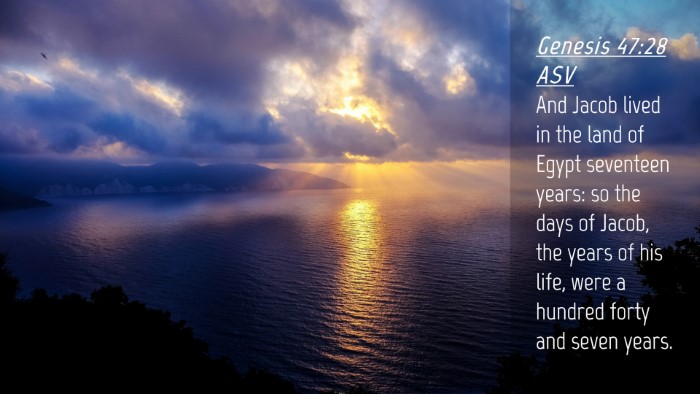 Picture 04 - Genesis 47:28 ASV Desktop Wallpaper - And Jacob lived in the land of Egypt seventeen - Desktop Bible Verse Wallpaper