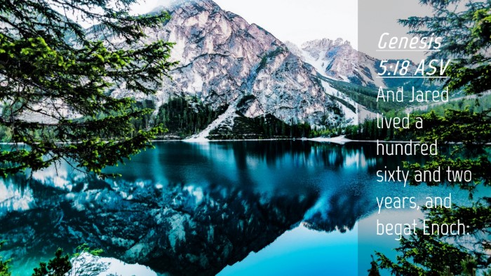 Picture 04 - Genesis 5:18 ASV Desktop Wallpaper - And Jared lived a hundred sixty and two years, - Desktop Bible Verse Wallpaper