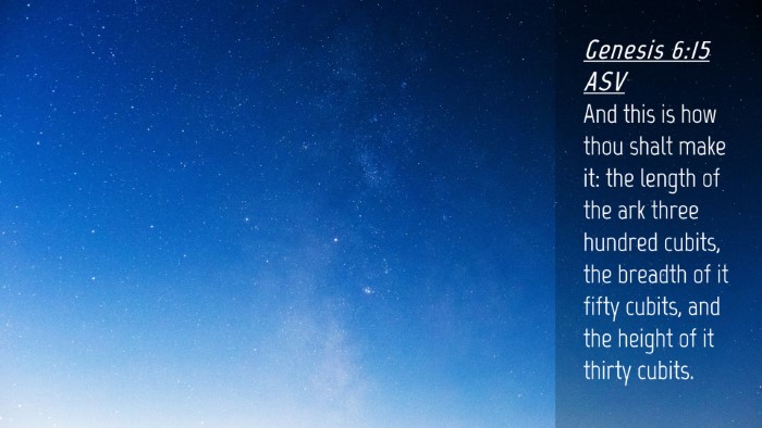 Picture 04 - Genesis 6:15 ASV Desktop Wallpaper - And this is how thou shalt make it: the length of - Desktop Bible Verse Wallpaper