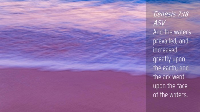 Picture 04 - Genesis 7:18 ASV Desktop Wallpaper - And the waters prevailed, and increased greatly - Desktop Bible Verse Wallpaper